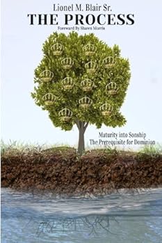 Paperback The Process: Maturity into Sonship, The Prerequisite for Dominion Book