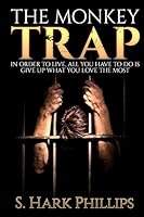 The Monkey Trap: In order to live, all you have to do is give up what you love most 0692447059 Book Cover