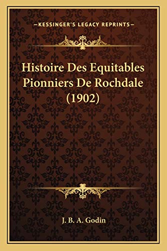 Histoire Des Equitables Pionniers De Rochdale (1902) (French Edition)