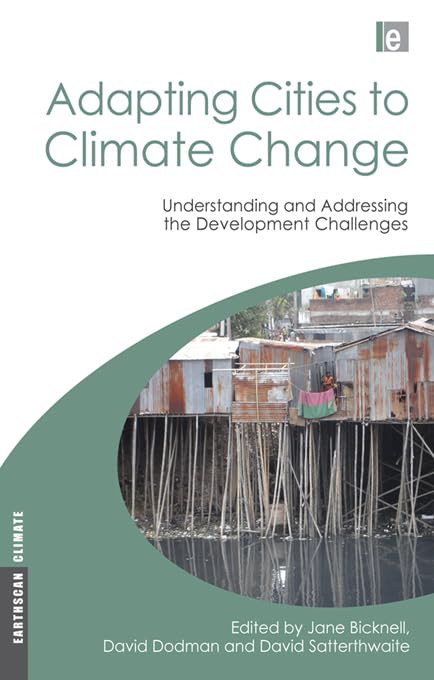 Adapting Cities to Climate Change: Understanding and Addressing the Development Challenges (Earthscan Climate)      1st Edition, Kindle Edition