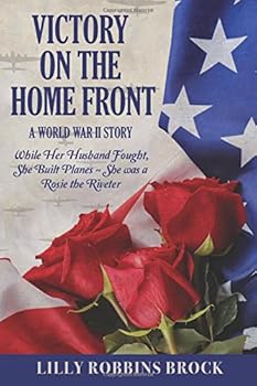 Paperback Victory on the Home Front: A World War II Story: While Her Husband Fought, She Built Planes ~ She was a Rosie the Riveter Book