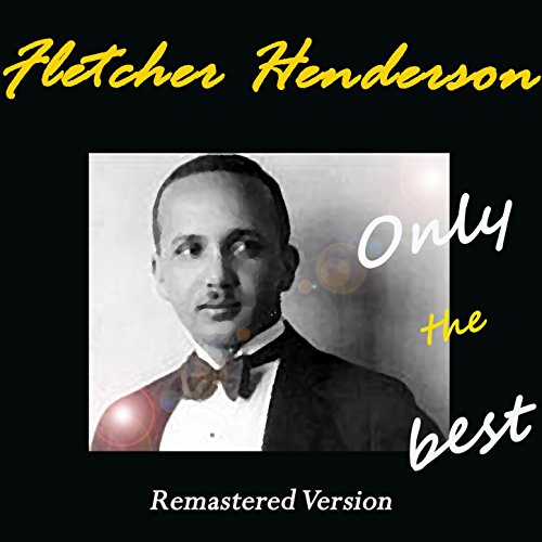 Amazon Music フレッチャー・ヘンダーソンのFletcher Henderson Only the Best