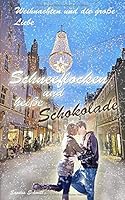 Schneeflocken und Hei?e Schokolade : Weihnachten und Die Gro?e Liebe 1675623538 Book Cover