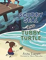 Scubby Seal and Tubby Turtle 1503551237 Book Cover
