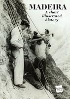 Madeira A short illustrated history 9899553514 Book Cover