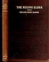 The Ruling Elder: His Duties and His Opportunities B00085AGW4 Book Cover