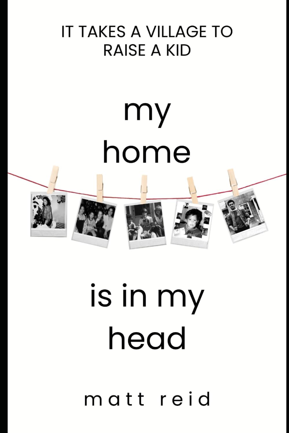 It Takes a Village to Raise a Kid: My Home is in My HeadIt Takes a Village to Raise a Kid