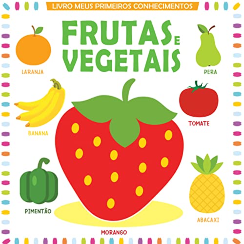 Meus Primeiros Conhecimentos: Frutas e Vegetais