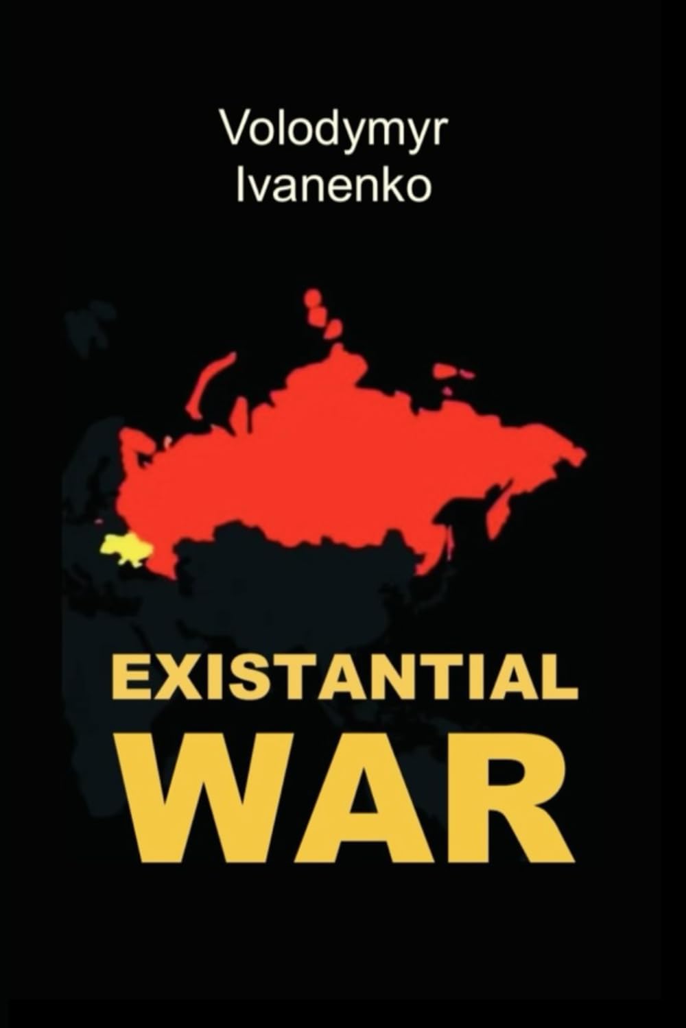 EXISTENTIAL WAR: The Nature of Russia's War on Ukraine & Ukraine's Victory Strategy