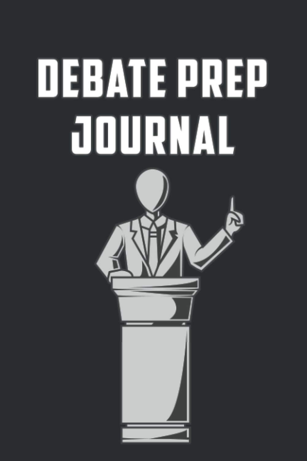 Debate Prep Journal: Blank Notebook For Student Debates Preparation | Ideas & Argument Draft Notes | Debating Communication Planner | Rhetoric Practice Notepad