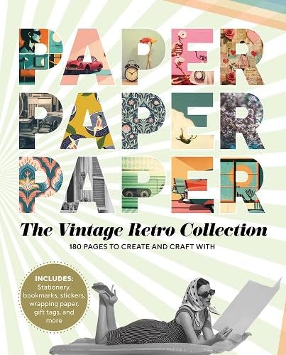 Paper Paper Paper: The Vintage Retro Collection: 180 Pages to Create and Craft With