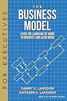 The Business Model: Using the Language of Work to Organize and Align Work 0991397576 Book Cover