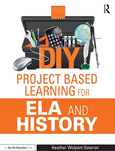 DIY Project Based Learning for ELA and History (Eye on Education)