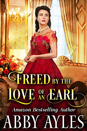 Freed by the Love of an Earl: Historical Regency Romance (The Keys to a Lockridge Heart Book 3)