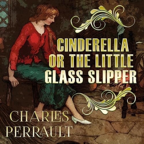 Cinderella, or the Little Glass Slipper (By Charles Perrault) episode artwork