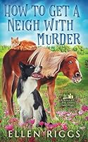 How to Get a Neigh with Murder 1989303773 Book Cover