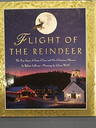 Flight of the Reindeer: The True Story of Santa Claus and His Christmas Mission 15th Anniversary ed. Edition book cover