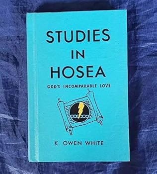 Hardcover Studies In Hosea God's Incomparable Love K. Owen White 1957 Vintage Bible Study Book