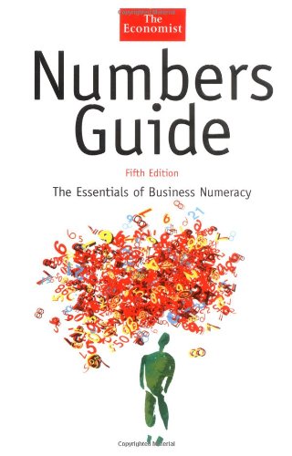 Numbers Guide: The Essentials of Business Numeracy, Fifth Edition (The Economist Series)