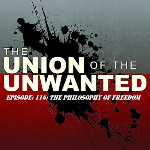 115: The Union of The Unwanted: 115: The Philosophy of Freedom cover art