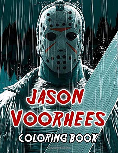Jason Voorhees Coloring Book: Color One Of The Most Horror Characters Jason Voorhees