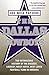 The Dallas Cowboys: The Outrageous History of the Biggest, Loudest, Most Hated, Best Loved Football Team in America