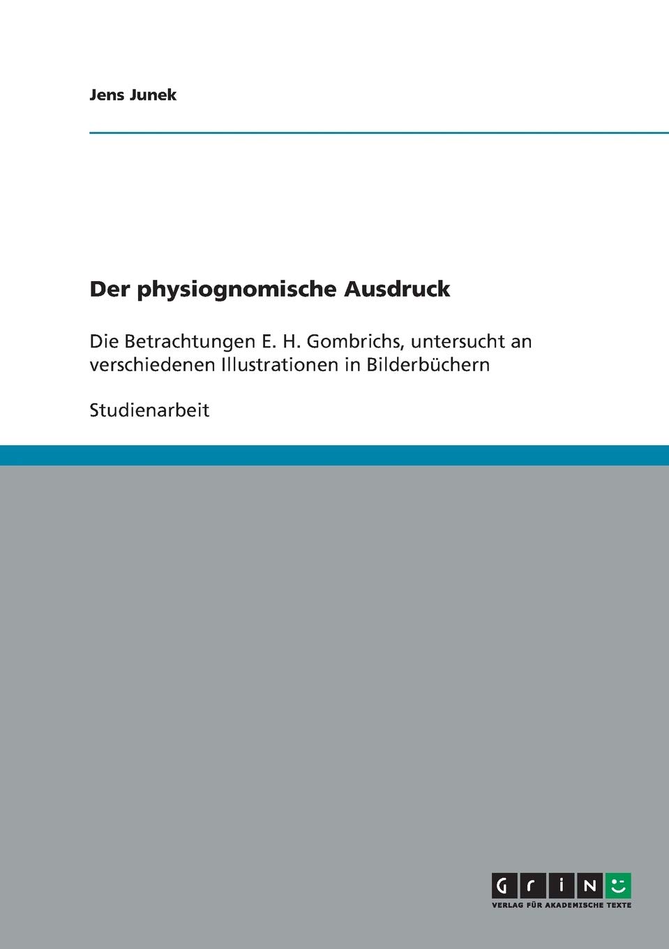 Der physiognomische Ausdruck: Die Betrachtungen E. H. Gombrichs, untersucht an verschiedenen Illustrationen in Bilderbüchern