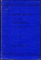 A church history for Canadians to 1900 A.D B0007J1JAY Book Cover