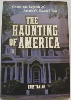 The Haunting of America: Ghosts & Legends from America's Haunted Past (History & Hauntings)