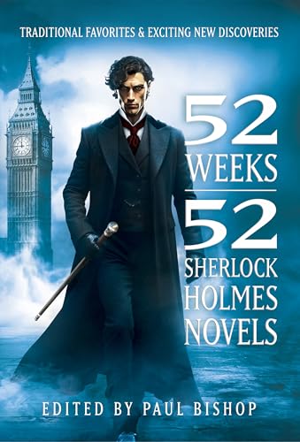52 Weeks 52 Sherlock Holmes Novels: Traditional Favorites and Exciting New Discoveries