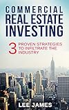 Real Estate: Commercial Real Estate Investing: 3 Proven Strategies to Infiltrate the Industry (Commercial Real Estate, Real Estate Investing, Passive Income, ... Personal Finance,Wealth Management))