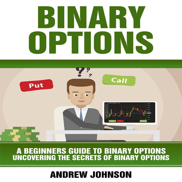 Cover art for Binary Options: A Beginner's Guide to Binary Options: Uncovering the Secrets of Binary Options