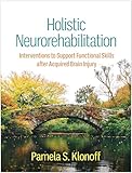 Holistic Neurorehabilitation: Interventions to Support Functional Skills after Acquired Brain Injury