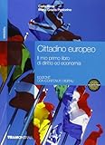  Cittadino europeo. Il mio primo libro di economia e diritto. Volume unico. Per le Scuole superiori