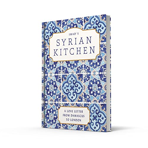 Imad's Syrian Kitchen: The Sunday Times bestseller full of the delicious flavours of Syria, with au