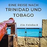 Trinidad und Tobago: Ein Fotobuch. Das perfekte Souvenir & Mitbringsel nach oder vor...