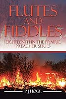 Flutes and Fiddles: Eighteenth in the Prairie Preacher Series 1503519082 Book Cover