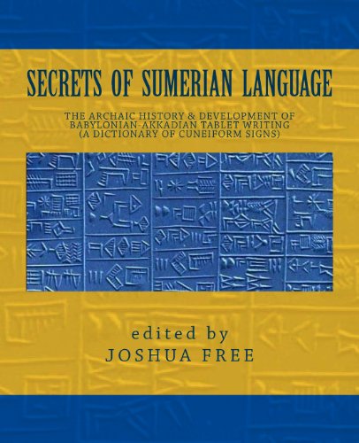 Secrets of Sumerian Language: The Archaic History & Development of Babylonian-Akkadian Tablet...