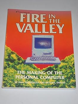 Fire in the Valley: The Making of The Personal Computer