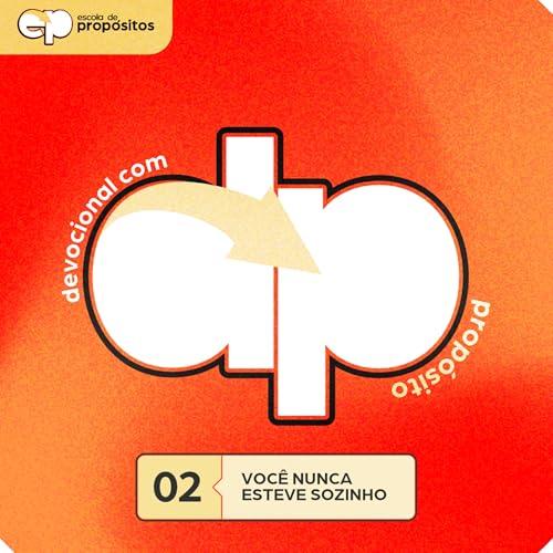 #002 - VOC&Ecirc; NUNCA ESTEVE SOZINHO!