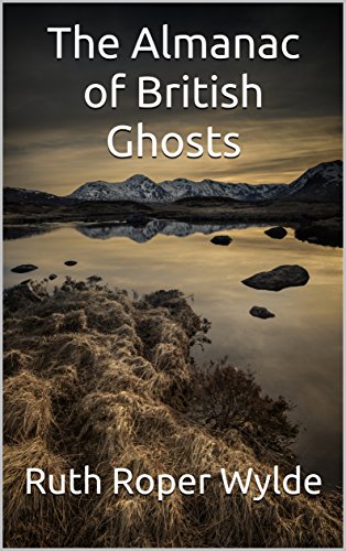 The Almanac of British Ghosts eBook : Wylde, Ruth Roper: Amazon.co.uk ...