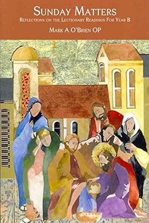 [(Sunday Matters : Reflections on the Lectionary Readings for Year B)] [By (author) Mark O'Brien] published on book cover