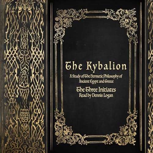 The Kybalion: A Study of The Hermetic Philosophy of Ancient Egypt and Greece (Annotated) by The Three Initiates episode artwork