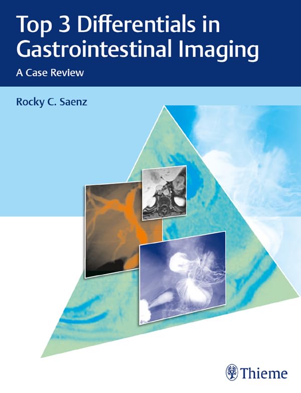 Top 3 Differentials in Gastrointestinal Imaging: A Case Review      1st Edition, Kindle Edition