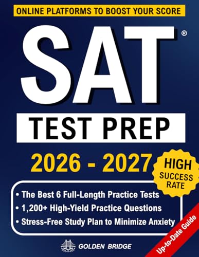 SAT Test Prep: The Complete Study Guide to Crush the DIGITAL SAT. Step-by-Step System to Boost Your Score with Thousands of Practice Questions, Realistic Full-Length Tests & Stress-Free Study Plan