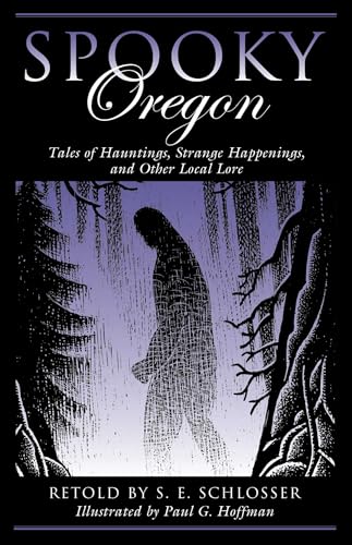 Spooky Oregon: Tales of Hauntings, Strange Happenings, and Other Local Lore