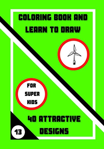 COLORING BOOK AND LEARN TO DRAW: 40 ATTRACTIVE DESIGNS (SUPER KIDS)