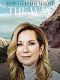 Kathie Lee Gifford Presents: The Way