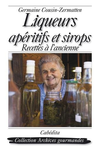 Télécharger Liqueurs, apéritifs et sirops : Recettes à l'ancienne Livre eBook France