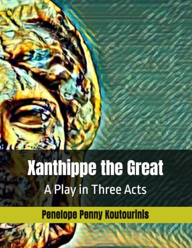 Xanthippe the Great: wife of Socrates - THE PLAY